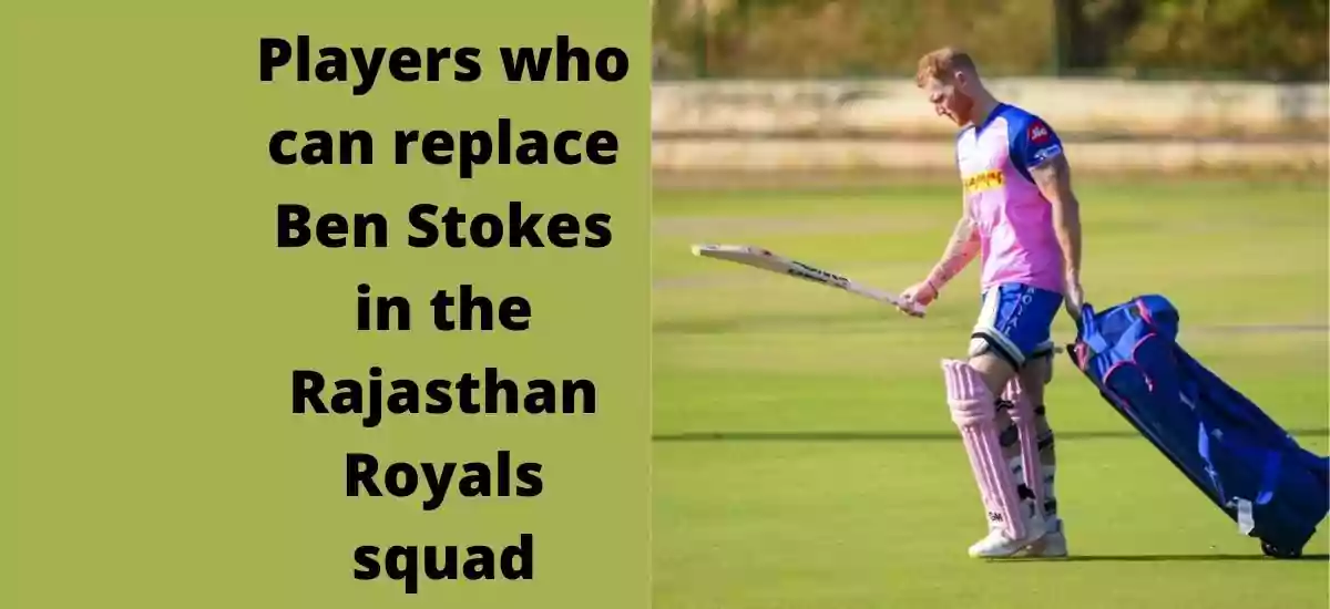 Players who can replace Ben Stokes in the Rajasthan Royals squad
