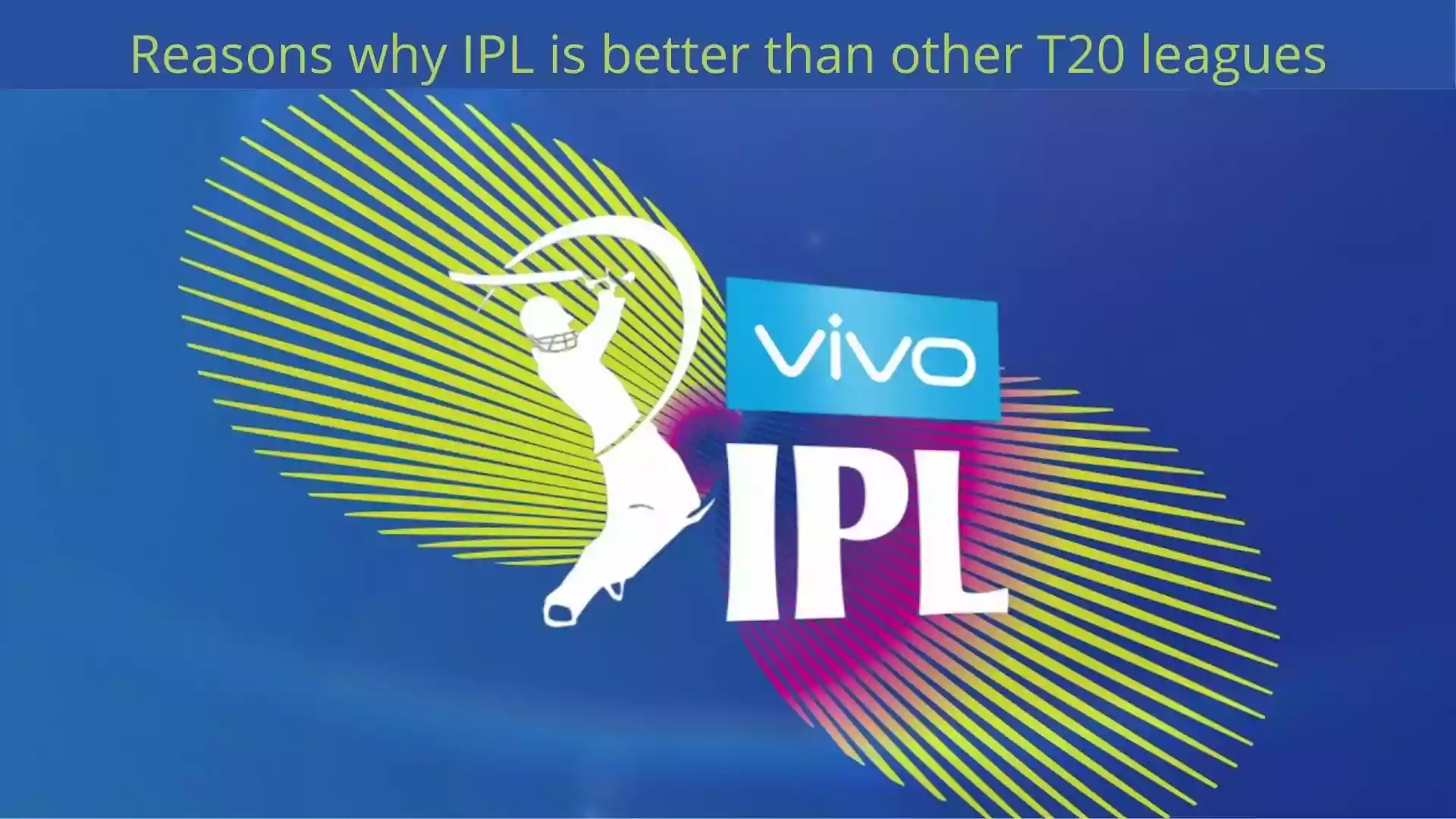 Reasons why IPL is better than other T20 leagues
