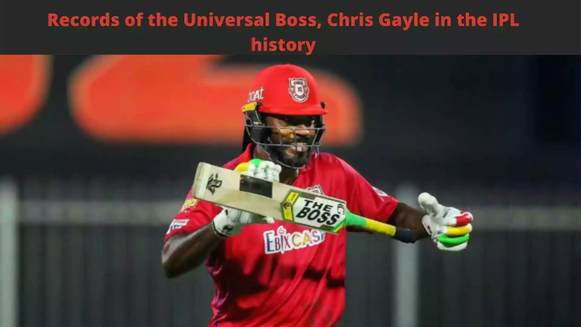 Records of the Universal Boss, Chris Gayle in the IPL history
