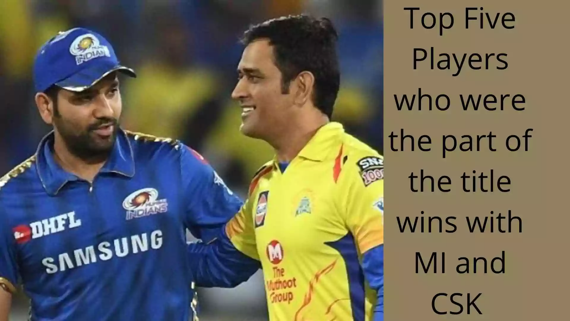 Top Five Players who were the part of the title wins with MI and CSK