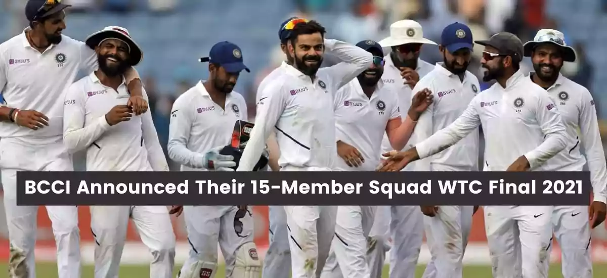 WTC Final 2021 – India announced their 15-member squad for this event