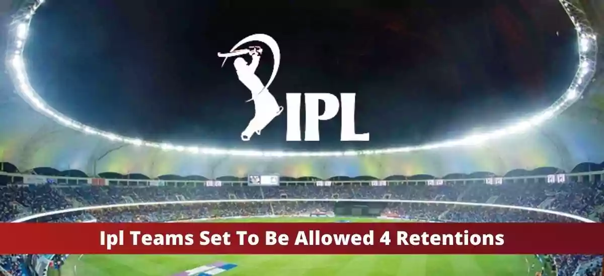 Ipl Teams Set To Be Allowed 4 Retentions