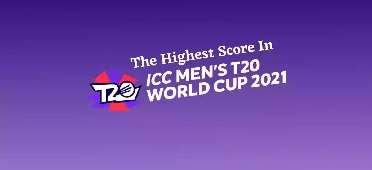Players Who Scored The Highest Score In T20 In 2021