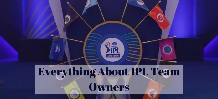 Everything About Ipl Team Owners