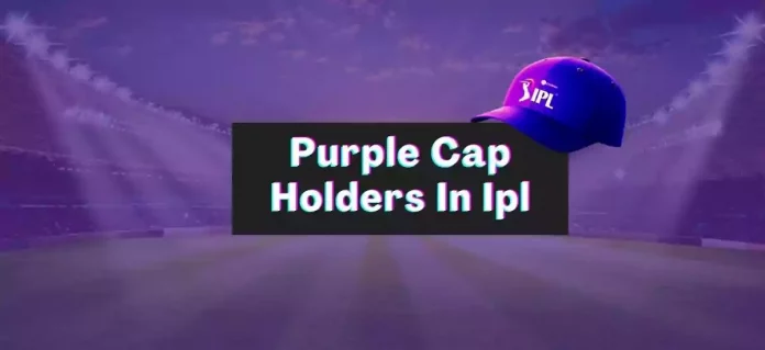 Purple Cap Holders In Ipl