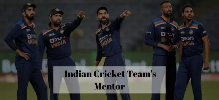 Indian Cricket Team's Mentor