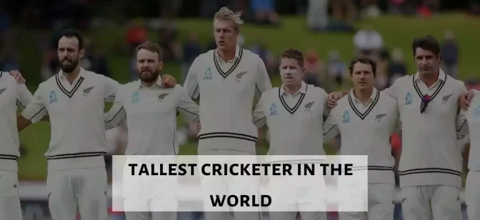 tallest cricketer in the world