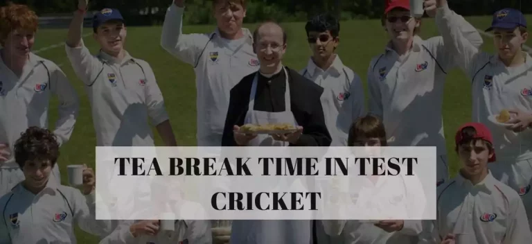tea break time in test cricket