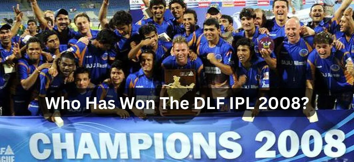 Who Has Won The DLF IPL 2008?