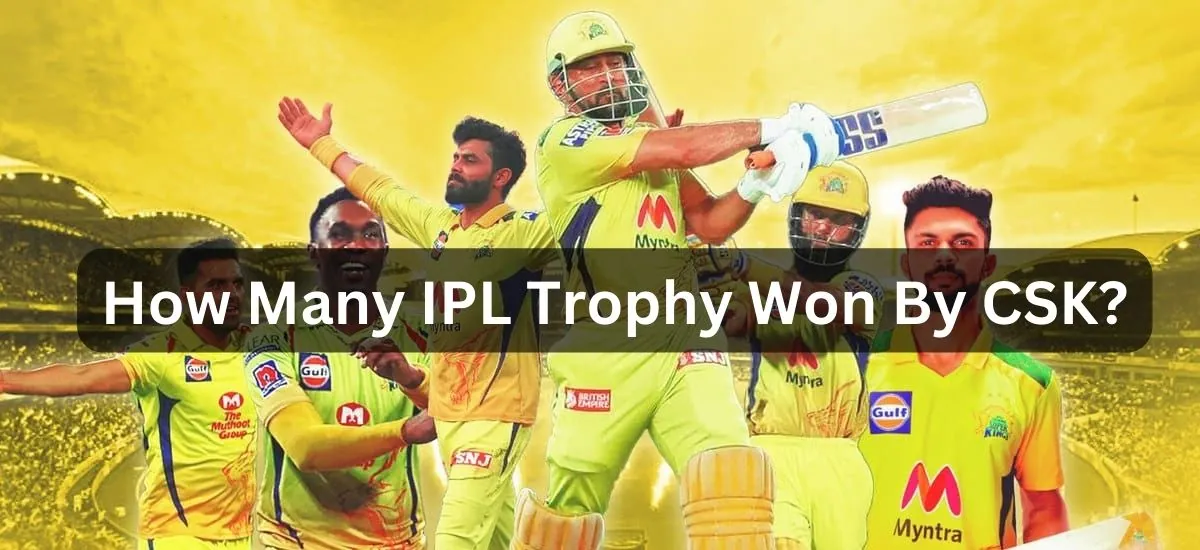 How Many IPL Trophy Won By CSK?