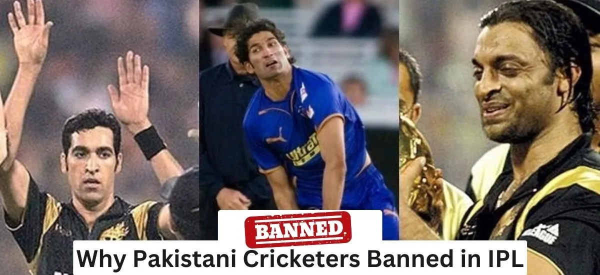 Why Pakistani Cricketers Banned in IPL